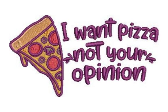 I Want Pizza Not Your Opinion for Holiday Sales